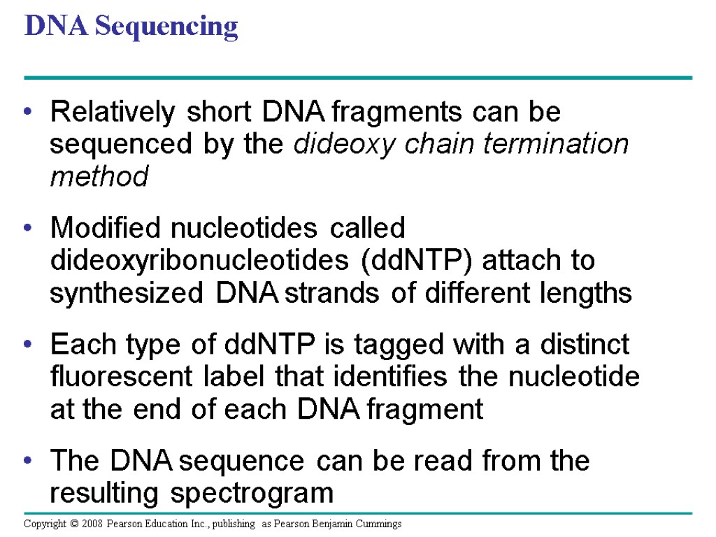 DNA Sequencing Relatively short DNA fragments can be sequenced by the dideoxy chain termination